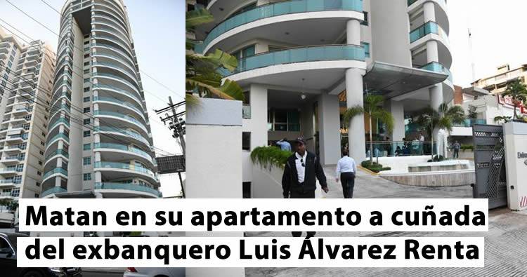 Matan en su apartamento a cuñada del exbanquero Luis Álvarez Renta