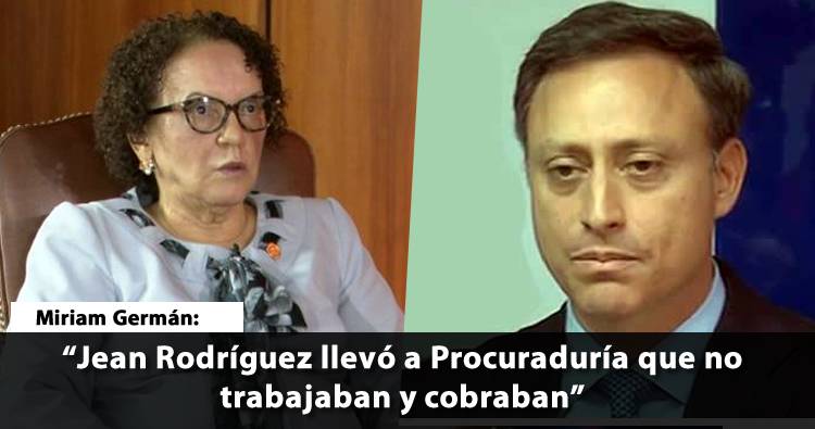Miriam Germán: Jean Rodríguez llevó gente del CEI-RD a Procuraduría que no trabajaban y cobraban