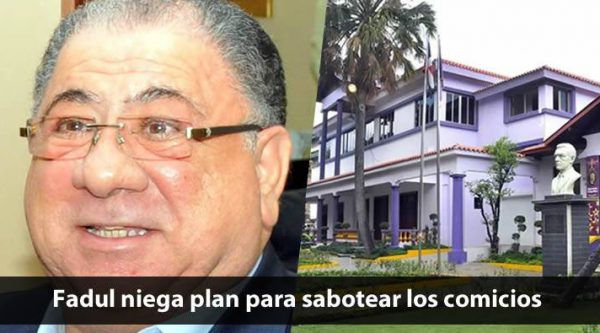 Monchy Fadul niega plan del PLD para sabotear elecciones