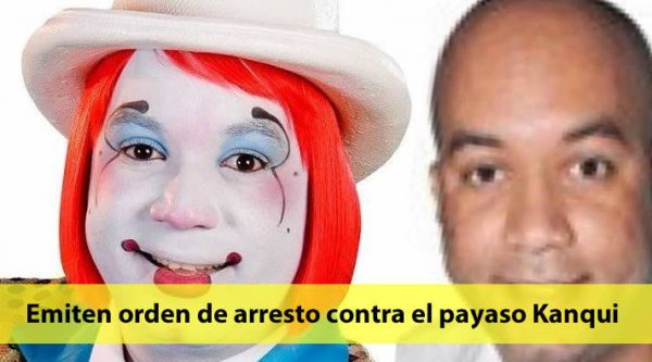 Emiten orden de arresto contra el payaso Kanqui [El Nuevo Diario]