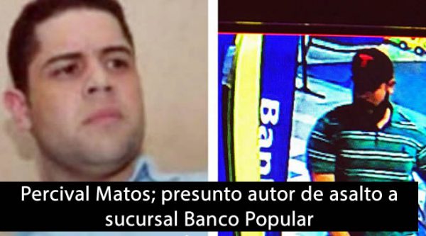 Percival Matos; presunto autor de asalto a sucursal Banco Popular en Plaza Lama