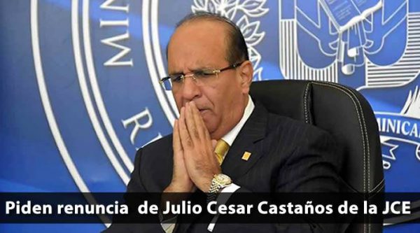 Piden la renuncia de Julio César Castaños para recuperar credibilidad JCE