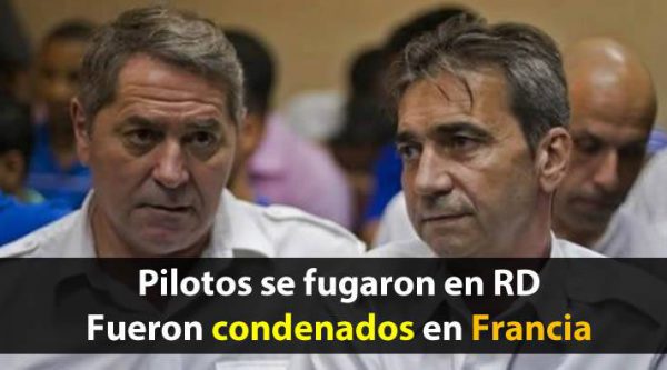 Condenan en Francia a los pilotos franceses que se fugaron de RD en el caso ‘Air Cocaine’