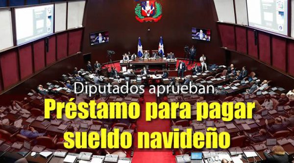 Diputados aprueban préstamo de 1,200 millones para pagar sueldo navideño