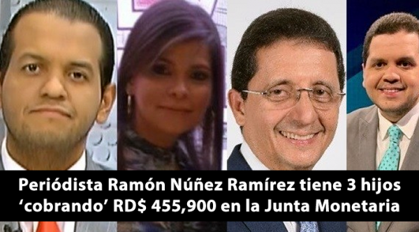 Periódista Ramón Núñez Ramírez tiene 3 hijos ‘cobrando’ RD$ 455,900 en la junta monetaria