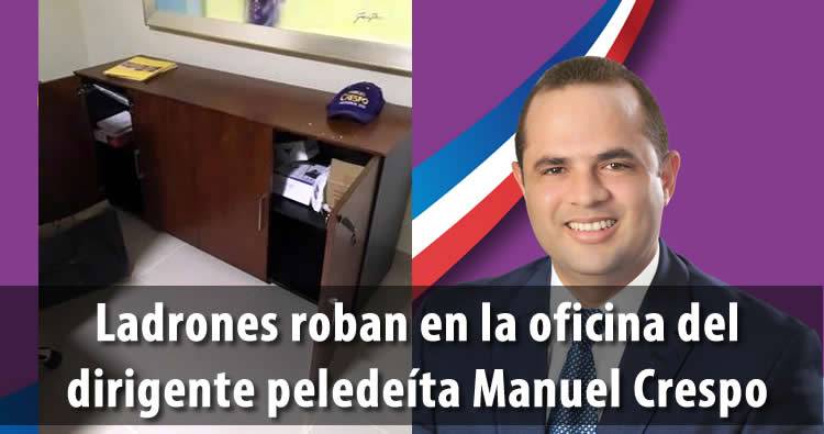 Ladrones roban en la oficina del dirigente peledeíta Manuel Crespo