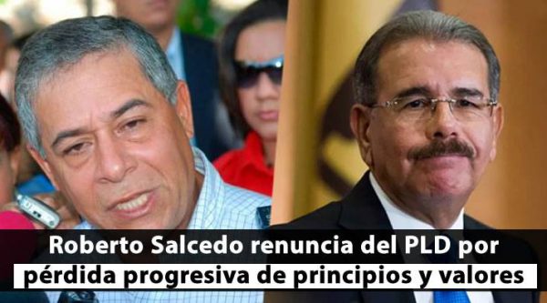 Roberto Salcedo renuncia del PLD por pérdida progresiva de principios y valores