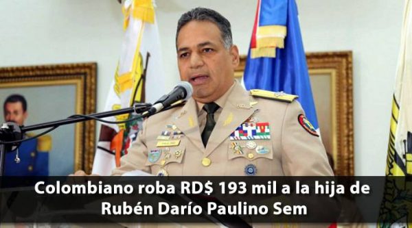 Colombiano roba RD$193,000 a la hija del Ministro Defensa Rubén Darío Paulino Sem