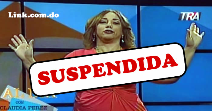 Suspenden a  “La Tora” Claudia Pérez de toda presentación en radio y televisión