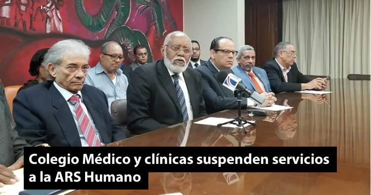 Colegio Médico y clínicas suspenden servicios a ARS Humano