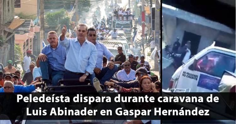 Video: Peledeísta dispara durante caravana de Luis Abinader en Gaspar Hernández