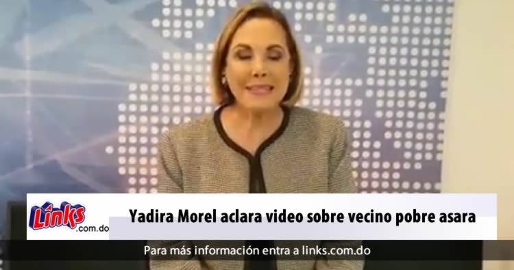 Yadira Morel aclara video donde dice que los vecinos pobres asaran