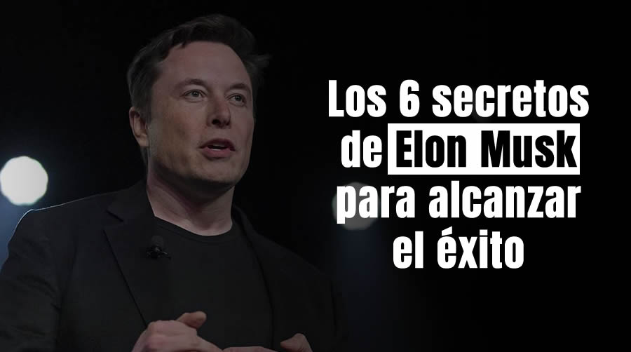 Los 6 Secretos De Elon Musk Para Alcanzar El éxito Do 7183