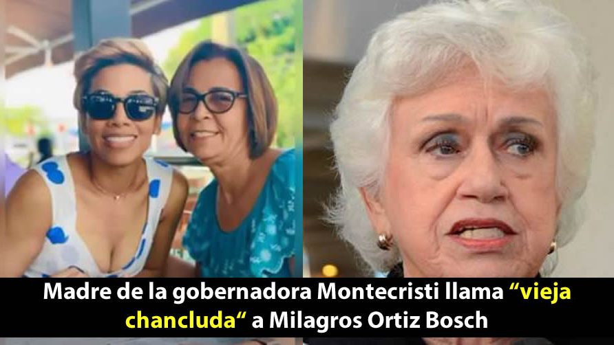 Audio: Madre de la gobernadora Montecristi llama «vieja chancluda“ a Milagros Ortiz Bosch