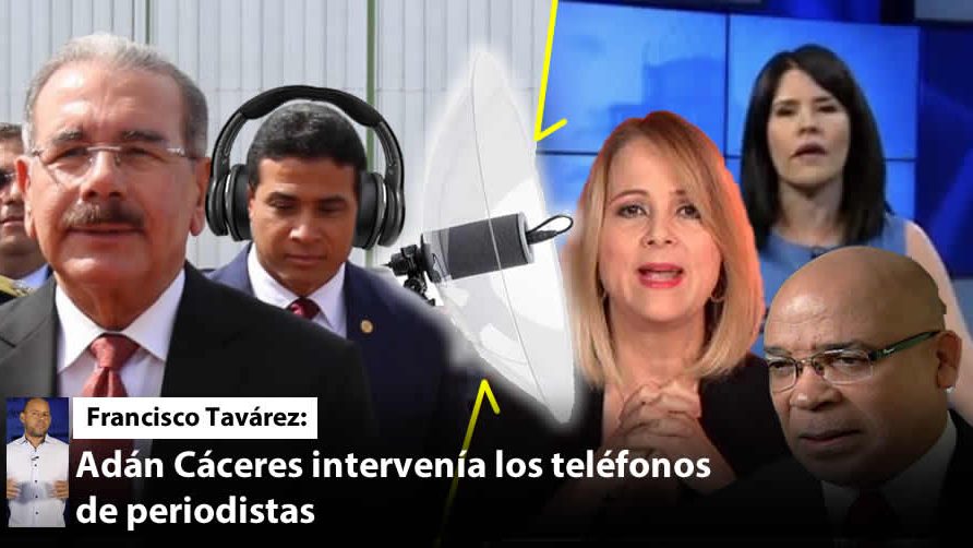 Video: Francisco Tavárez: «Como funcionaba el espionaje de Adán Cáceres»