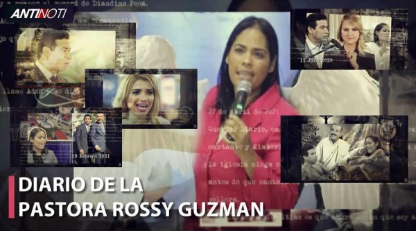 Diario de la Pastora Rossy Guzmán según el Antinoti