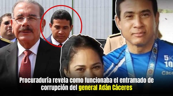 Procuraduría revela como funcionaba el entramado de corrupción del general Adán Cáceres