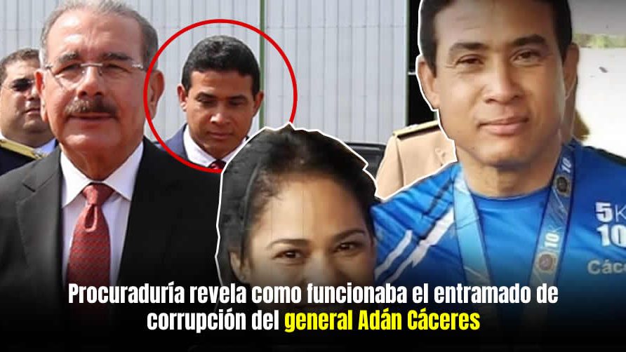 Procuraduría revela como funcionaba el entramado de corrupción del general Adán Cáceres