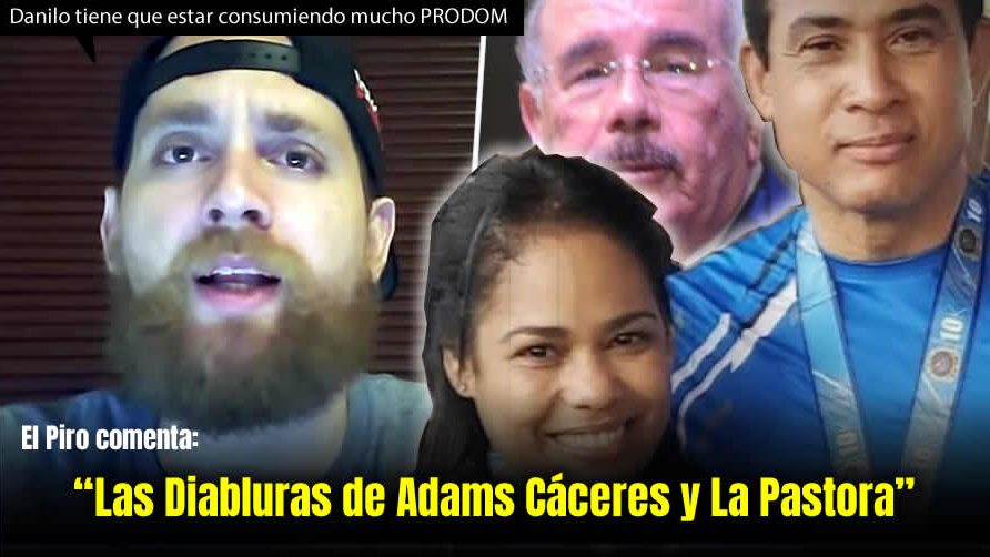 El Piro de Somos Pueblo revela «Las Diabluras del General Adán Cáceres y La Pastora Rossy Guzmán»
