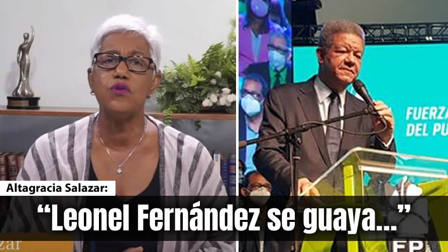 Altagracia Salazar: «Leonel Fernández se guaya…»