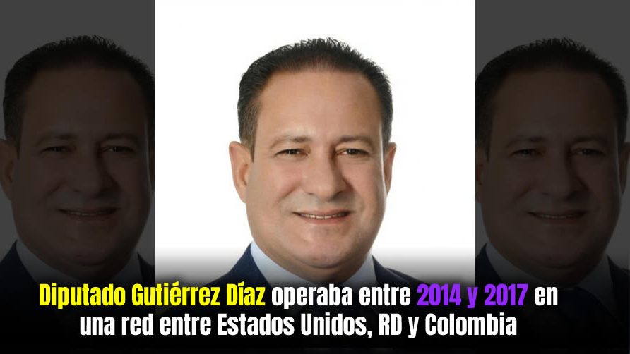 Video: Diputado Gutiérrez Díaz operaba entre 2014 y 2017 en una red entre Estados Unidos, RD y Colombia
