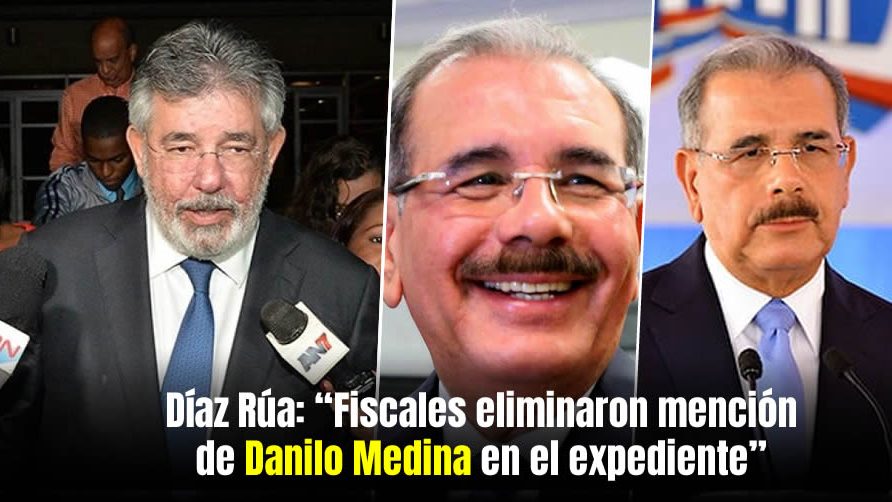 Díaz Rúa: «Fiscales eliminaron mención de Danilo Medina en el expediente Odebrecht»