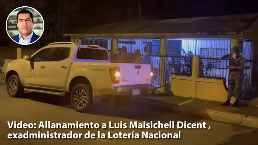 Video: Allanamiento a Luis Maisichell Dicent, exadministrador de la Lotería Nacional