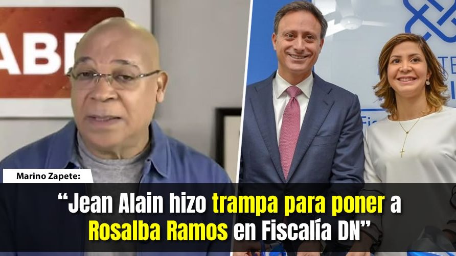 Video: Marino Zapete: «Jean Alain hizo trampa para poner a Rosalba Ramos en Fiscalía DN»