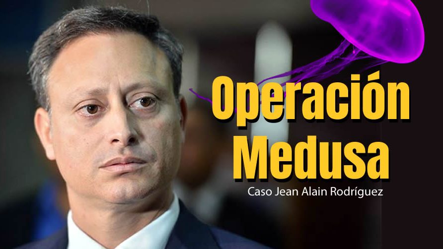 “Operación Medusa”, así se llama el caso que involucra a Jean Alain Rodríguez y a un grupo