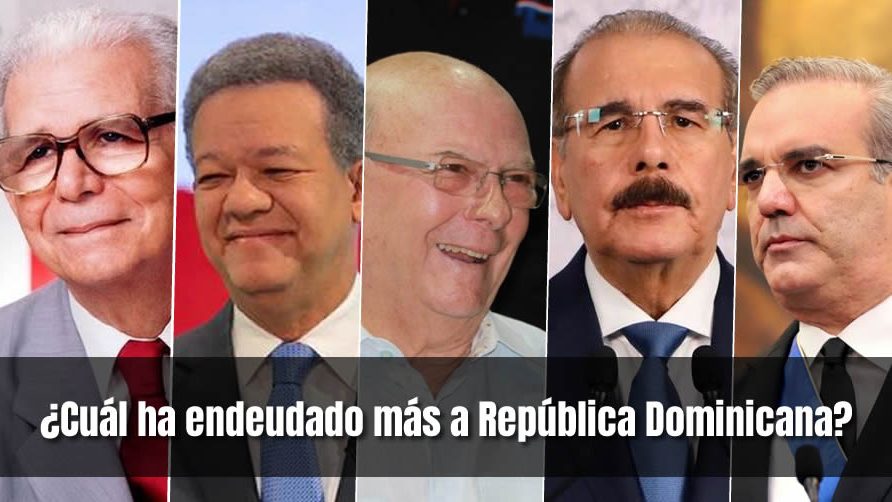 Cuál presidente ha endeudado más a República Dominicana
