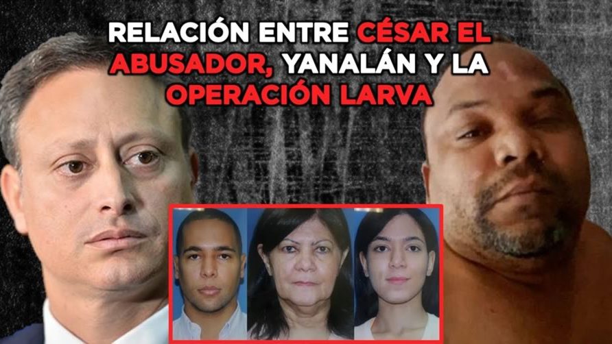 Somos Pueblo: «Relación entre César El Abusador, Jean Alain Rodríguez y La operación Larva»