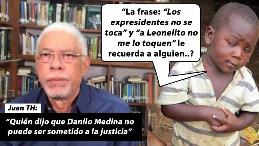 Juan TH: «Quién dijo que Danilo Medina no puede ser sometido a la justicia»