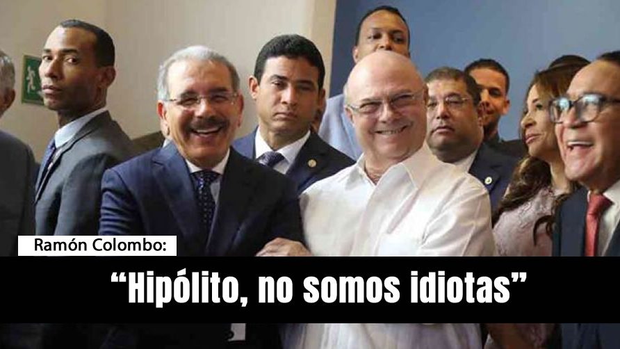 Ramón Colombo le responde a Hipólito Mejía: «No somos idiotas»