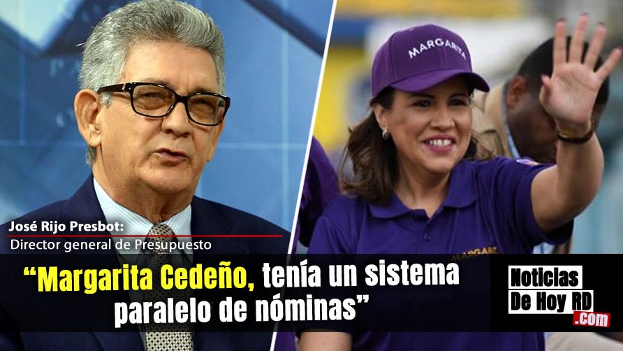 Video: Margarita Cedeño, tenía un sistema paralelo de nóminas, había irregularidades, según José Rijo Presbot