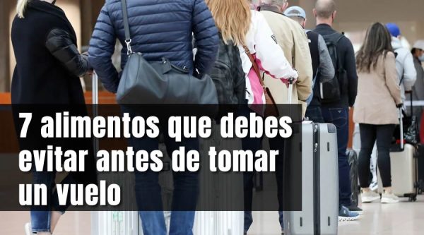 7 alimentos que se deben evitar antes de tomar un vuelo