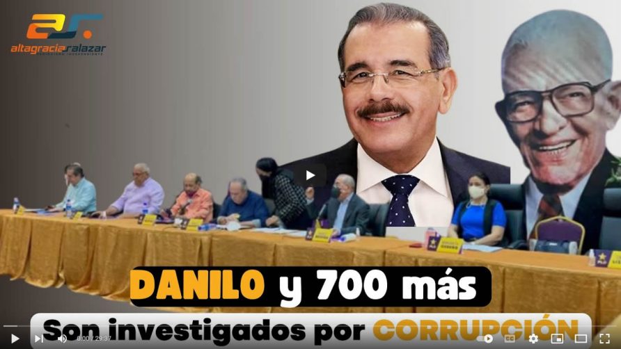 Video: Danilo Medina y 700 más son investigados por corrupción | Altagracia Salazar